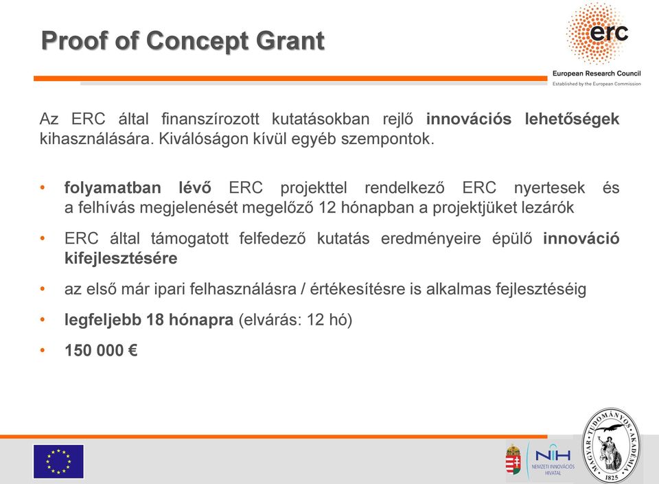 folyamatban lévő ERC projekttel rendelkező ERC nyertesek és a felhívás megjelenését megelőző 12 hónapban a projektjüket