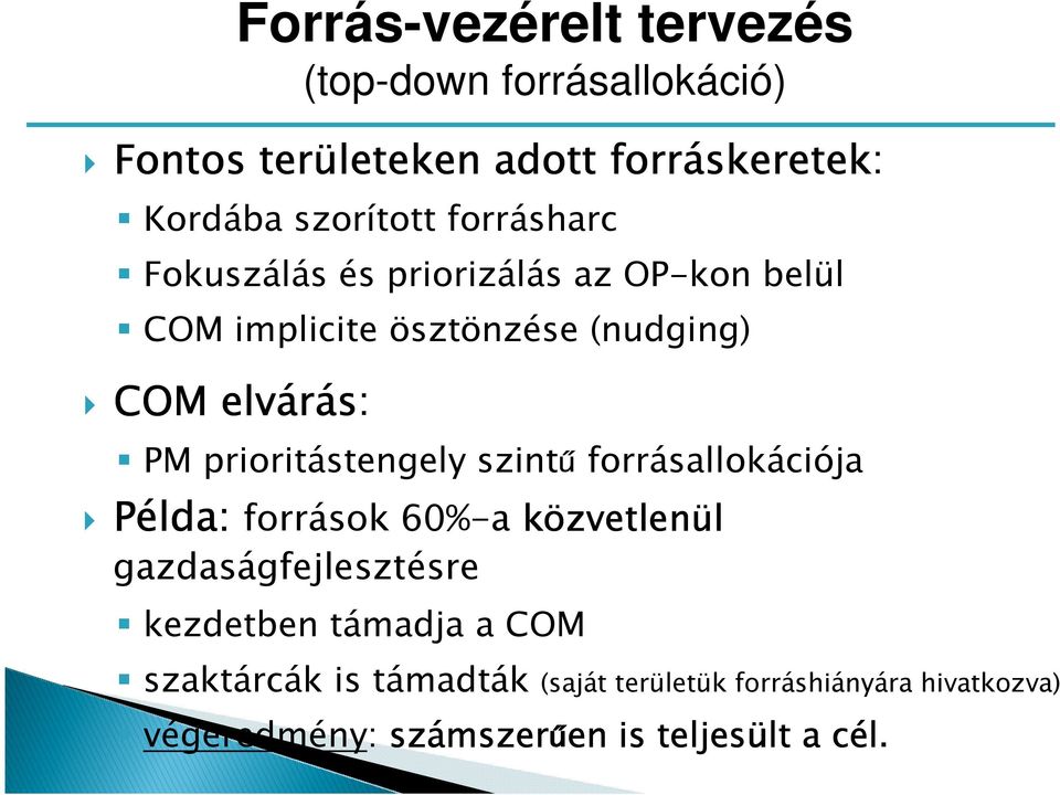 közvetlen zvetlenül gazdaságfejlesztésre Példa: Forrás-vezérelt tervezés (top-down forrásallokáció) kezdetben támadja a