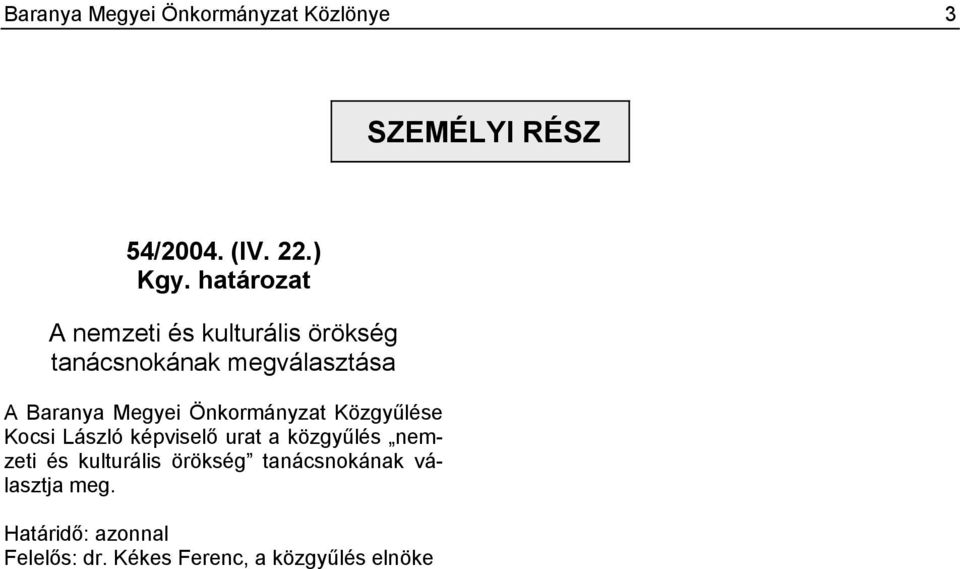 Önkormányzat Közgyűlése Kocsi László képviselő urat a közgyűlés nemzeti és kulturális