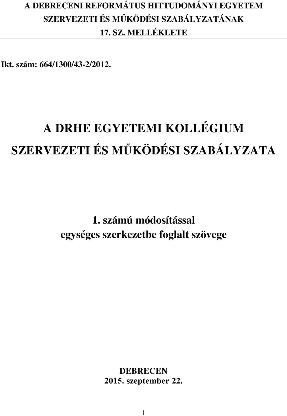 A DRHE EGYETEMI KOLLÉGIUM SZERVEZETI ÉS MŰKÖDÉSI SZABÁLYZATA 1.