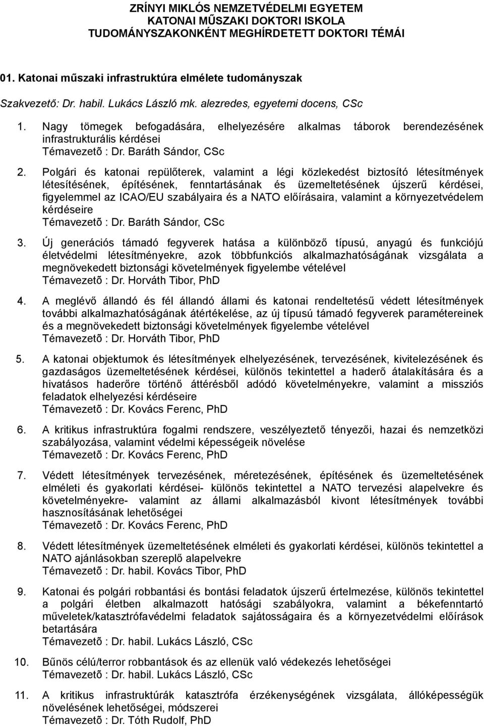 Polgári és katonai repülőterek, valamint a légi közlekedést biztosító létesítmények létesítésének, építésének, fenntartásának és üzemeltetésének újszerű kérdései, figyelemmel az ICAO/EU szabályaira