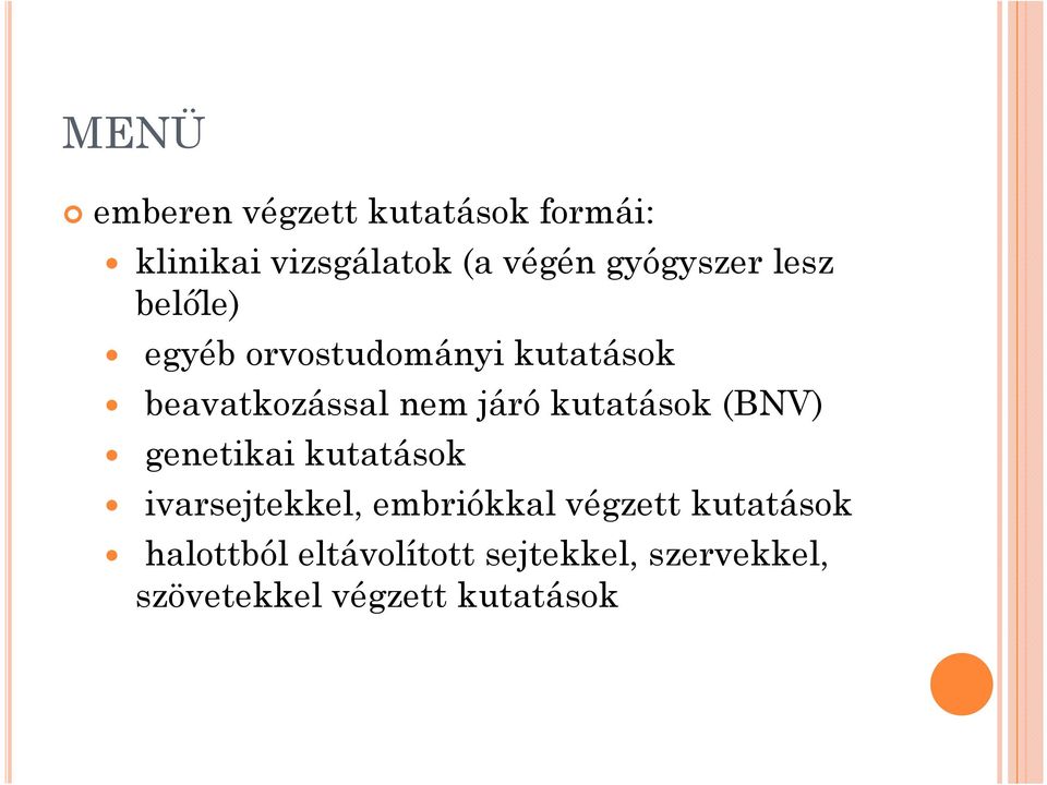 járó kutatások (BNV) genetikai kutatások ivarsejtekkel, embriókkal végzett