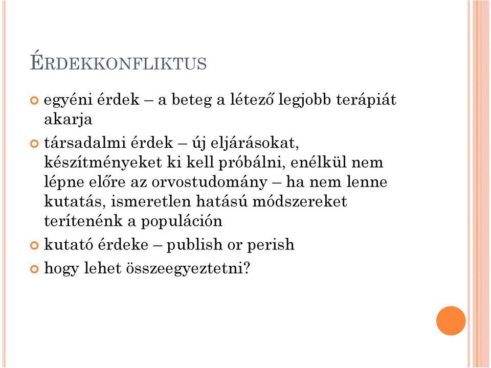 lépne előre az orvostudomány ha nem lenne kutatás, ismeretlen hatású