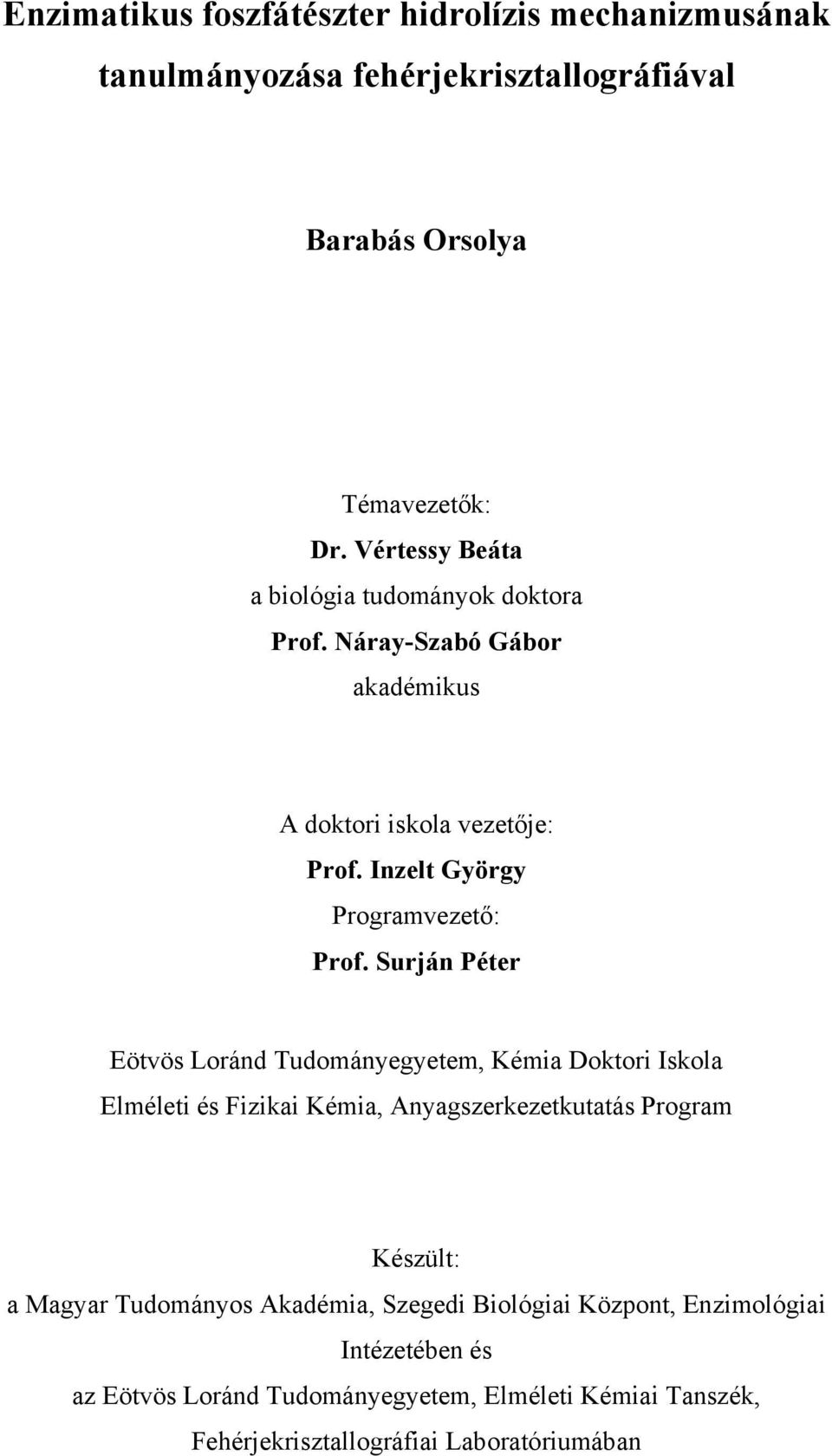 Surján Péter Eötvös Loránd Tudományegyetem, Kémia Doktori Iskola Elméleti és Fizikai Kémia, Anyagszerkezetkutatás Program Készült: a Magyar