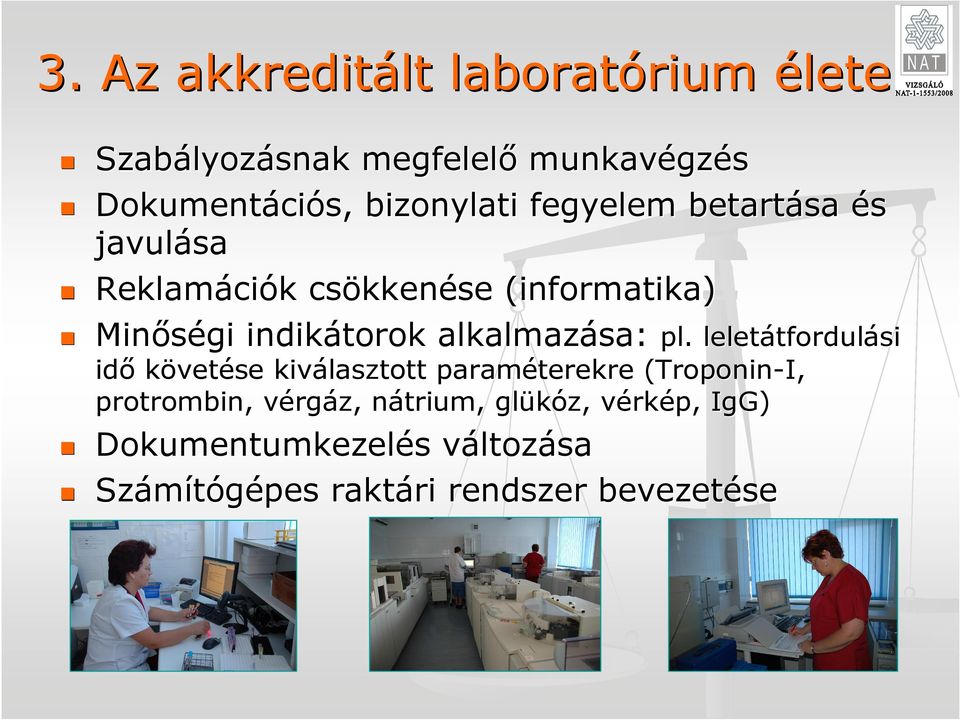 pl. leletátfordul tfordulási idı követése kiválasztott paraméterekre (Troponin( Troponin-I, protrombin,, vérgv