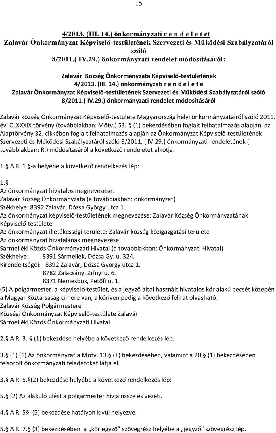 ) önkormányzati r e n d e l e t e Zalavár Önkormányzat Képviselő-testületének Szervezeti és Működési Szabályzatáról szóló 8/2011.( IV.29.