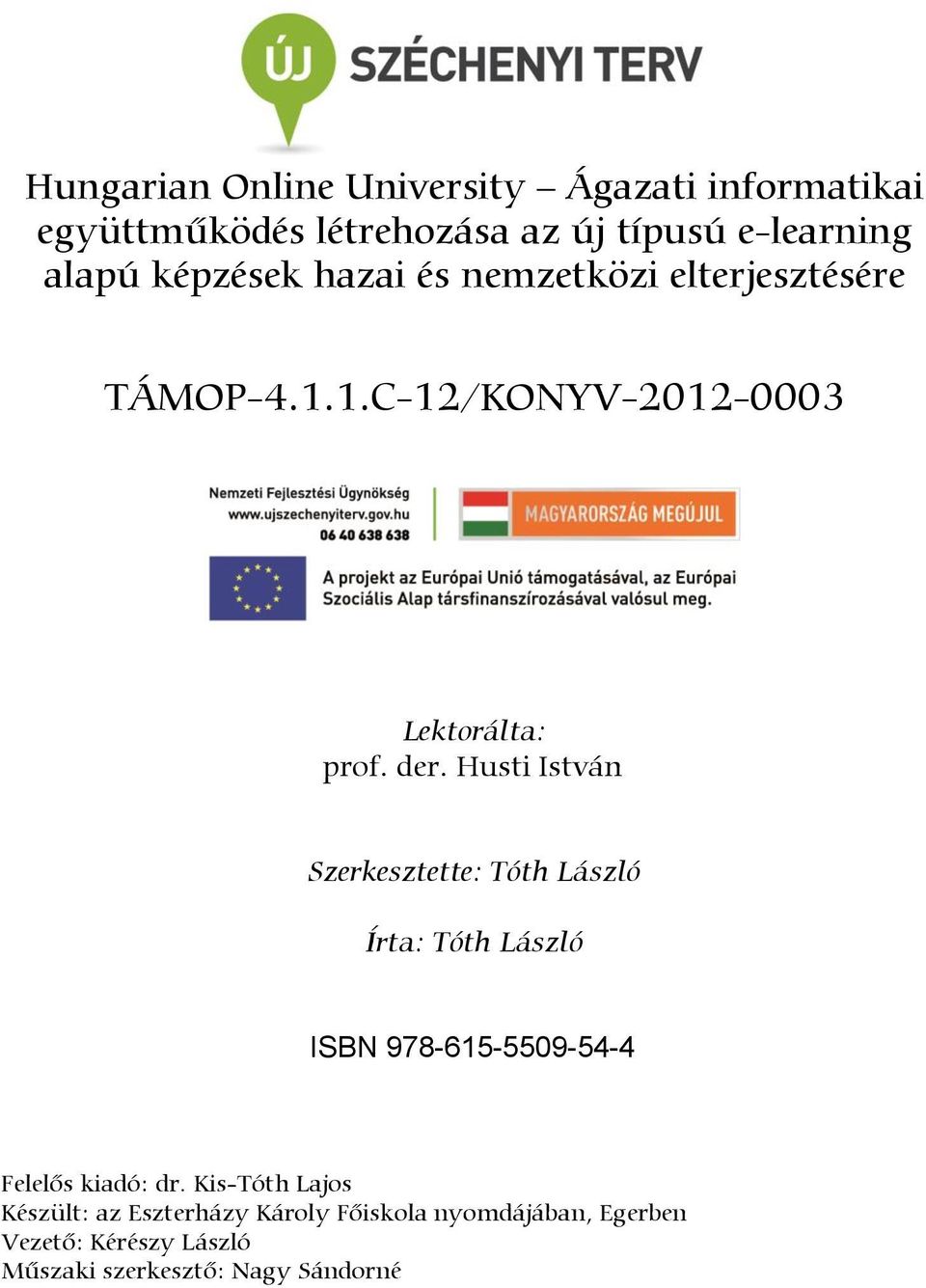 Husti István Szerkesztette: Tóth László Írta: Tóth László ISBN 978-615-5509-54-4 Felelős kiadó: dr.