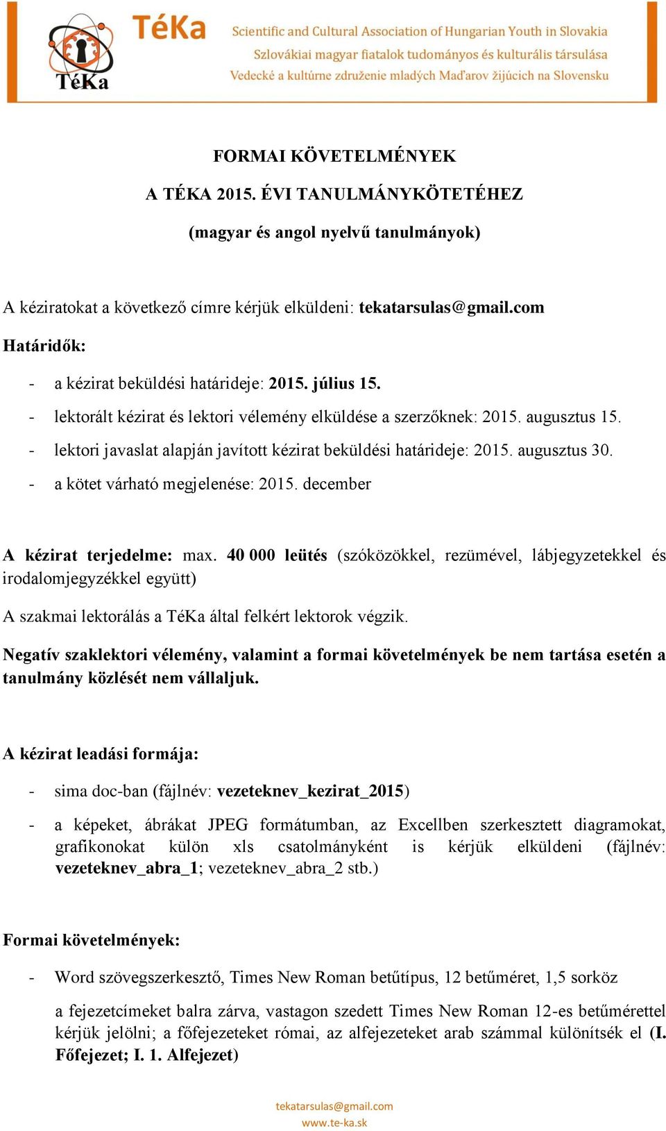 - a kötet várható megjelenése: 2015. december A kézirat terjedelme: max.