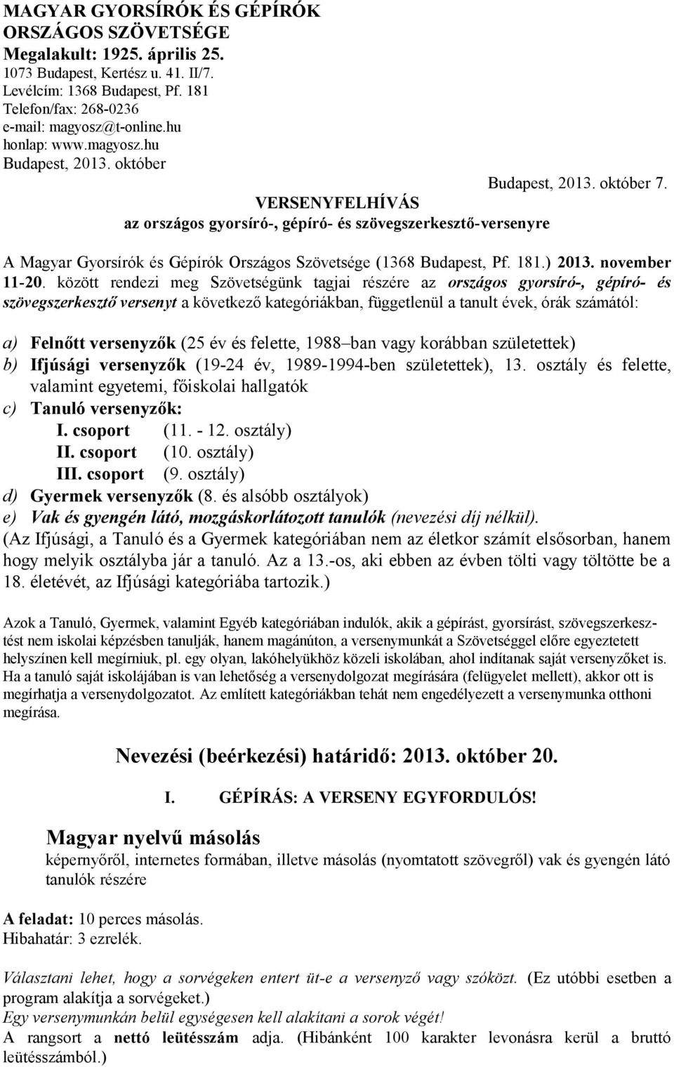 A Magyar Gyorsírók és Gépírók Országos Szövetsége (1368 Budapest, Pf. 181.) 2013. november 11-20.