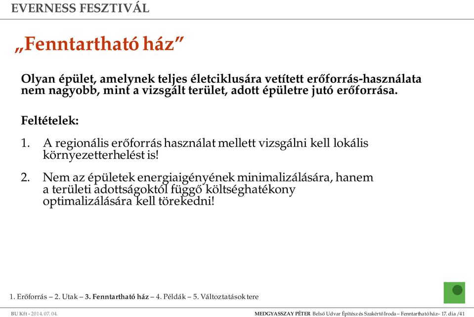 A regionális erőforrás használat mellett vizsgálni kell lokális környezetterhelést is! 2.