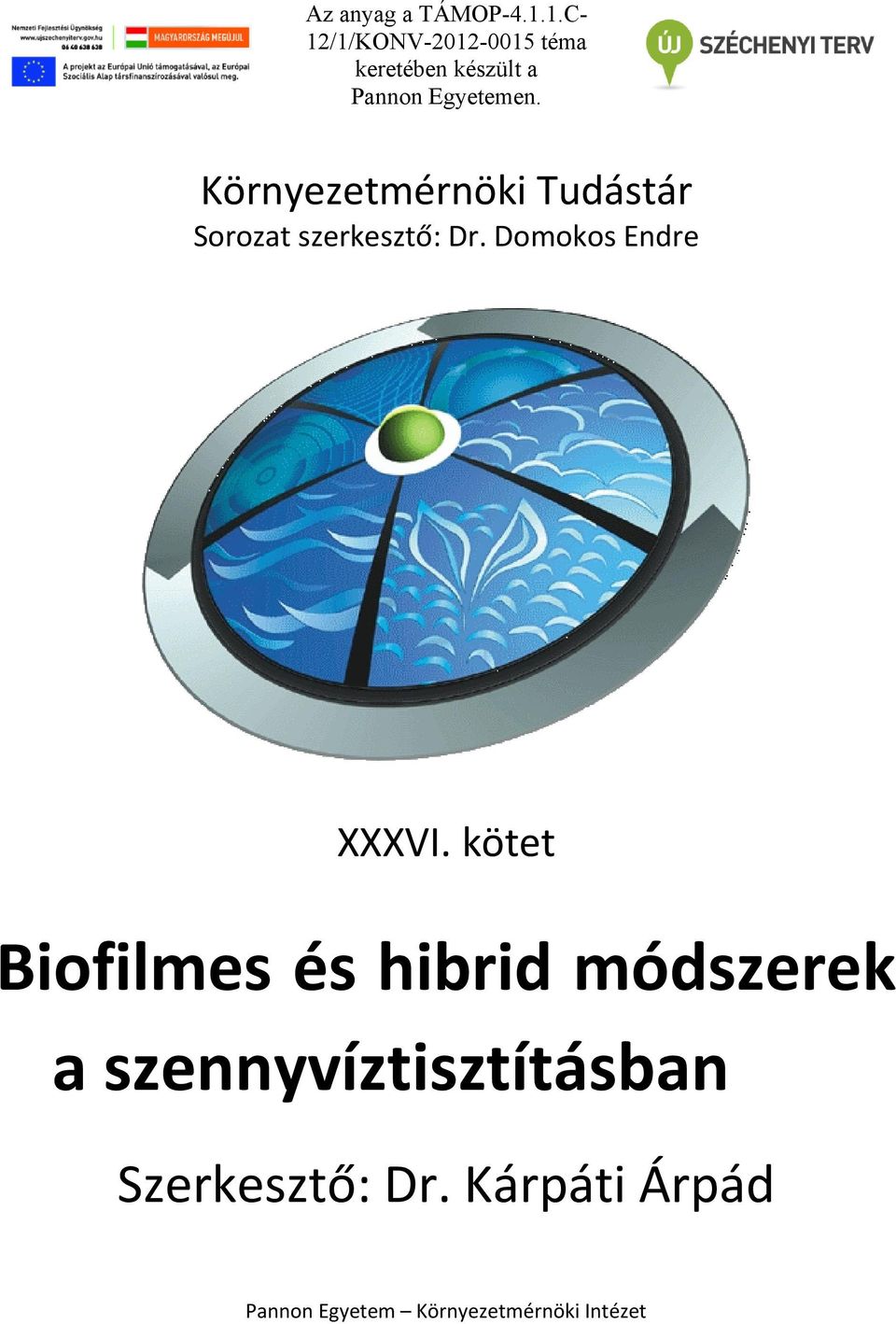 Környezetmérnöki Tudástár Sorozat szerkesztő: Dr. Domokos Endre XXXVI.