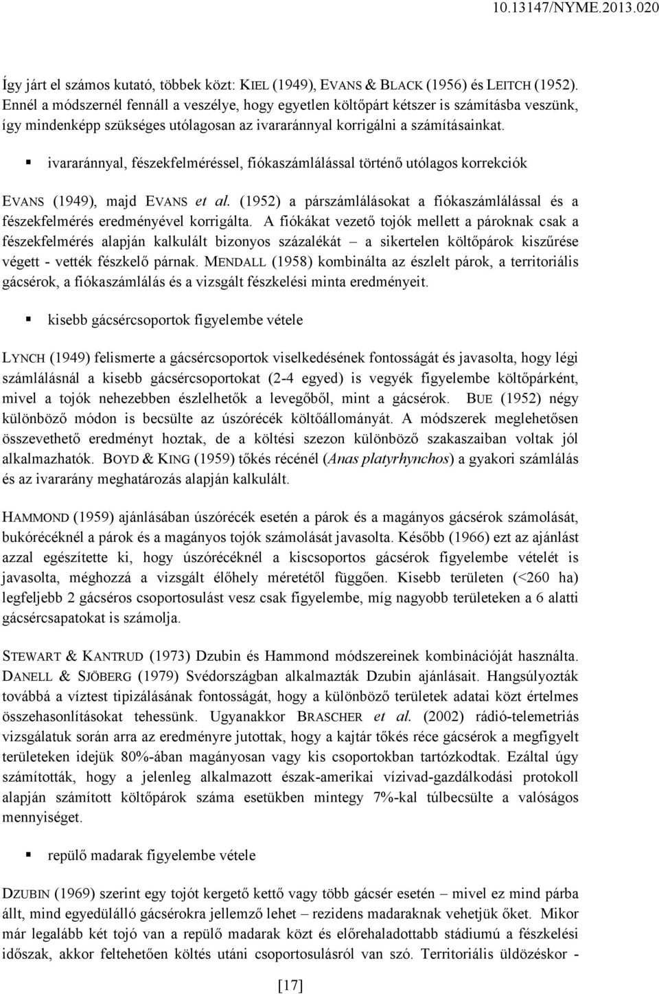 ivararánnyal, fészekfelméréssel, fiókaszámlálással történő utólagos korrekciók EVANS (1949), majd EVANS et al.