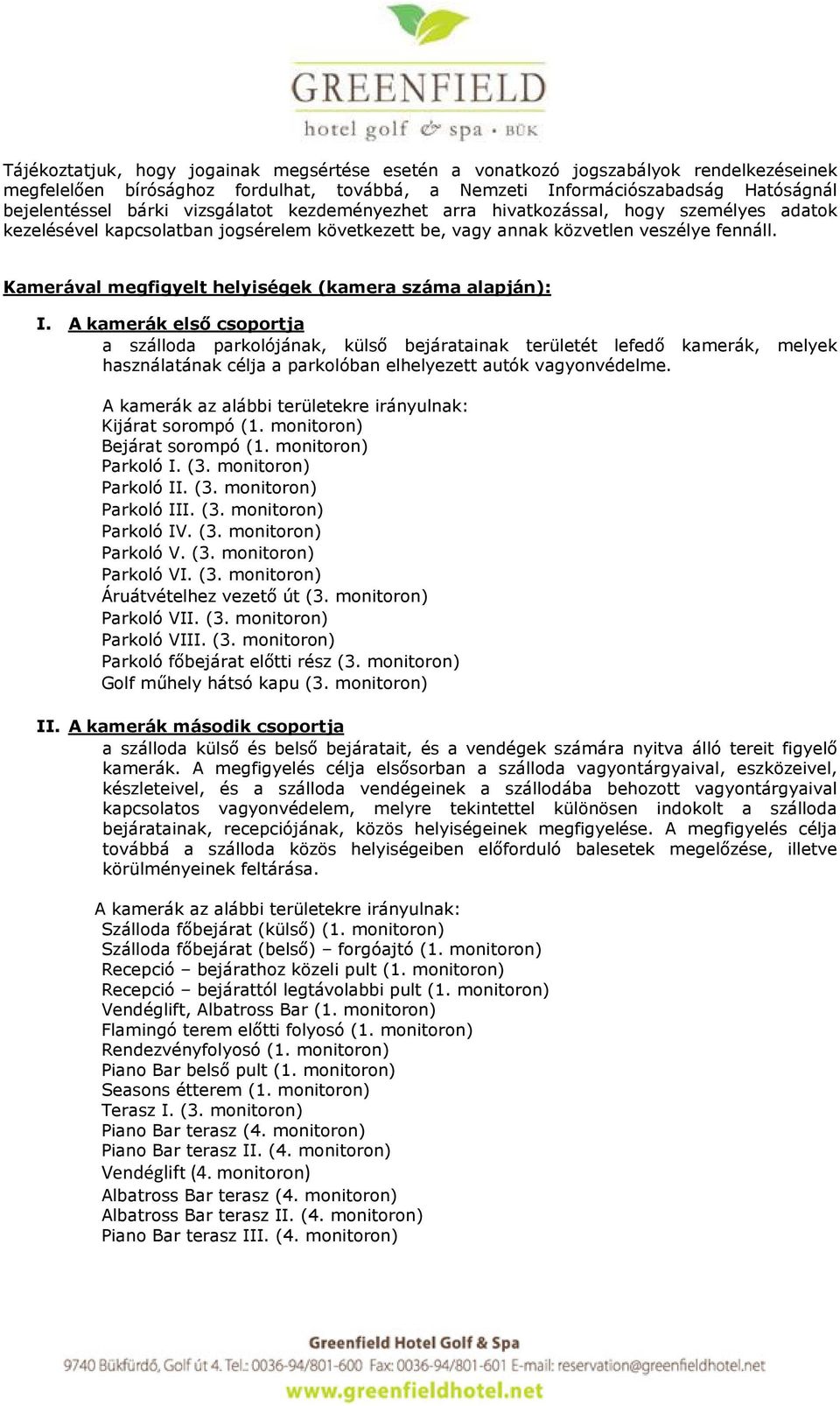 Kamerával megfigyelt helyiségek (kamera száma alapján): I.