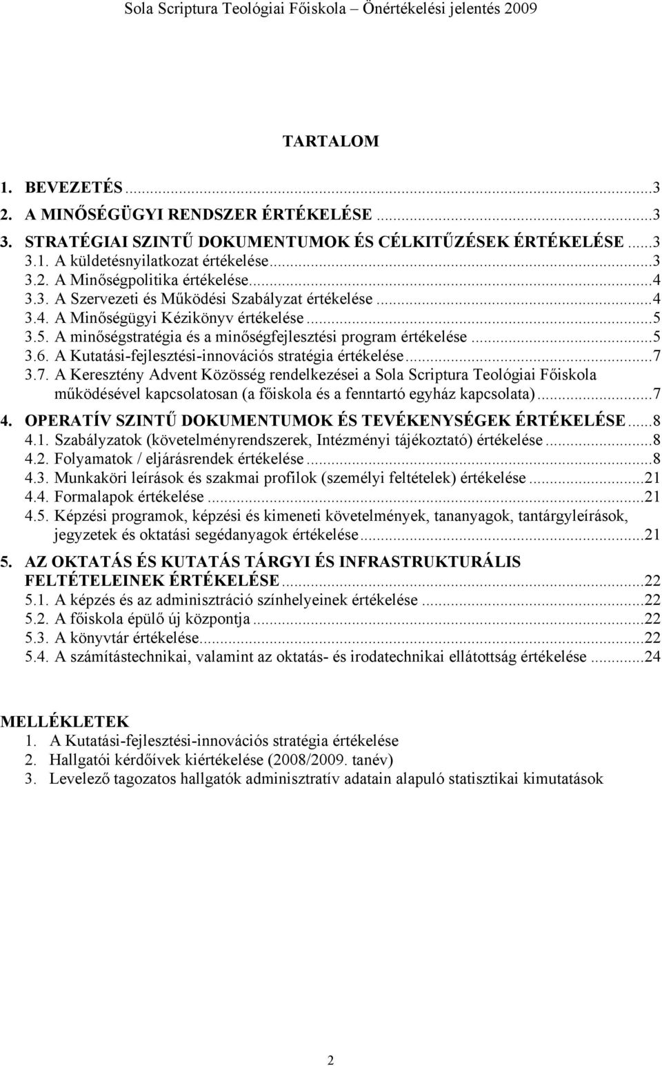 A Kutatási-fejlesztési-innovációs stratégia értékelése...7 