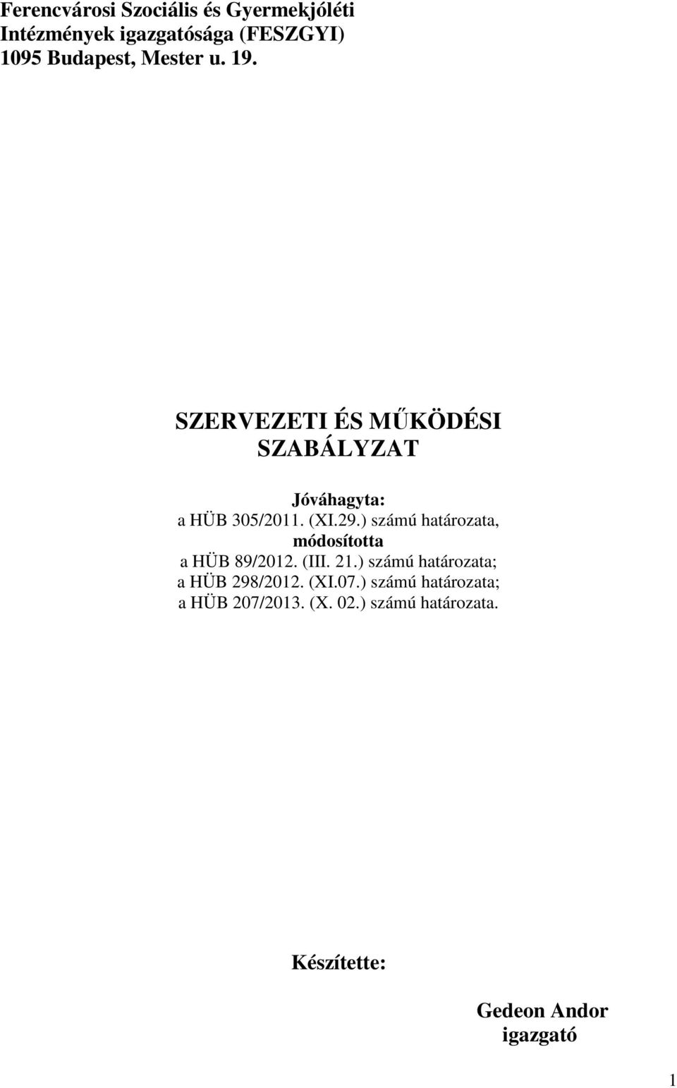 ) számú határozata, módosította a HÜB 89/2012. (III. 21.) számú határozata; a HÜB 298/2012.