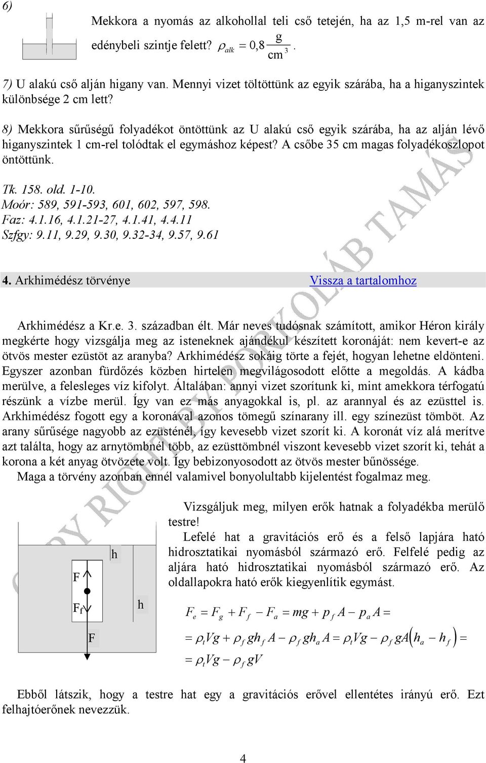 csőbe 5 c aas olyadékoszlopo önöünk. Tk. 58. old. -0. Moór: 589, 59-59, 60, 60, 597, 598. az: 4..6, 4..-7, 4..4, 4.4. Szy: 9., 9.9, 9.0, 9.-4, 9.57, 9.6 4.