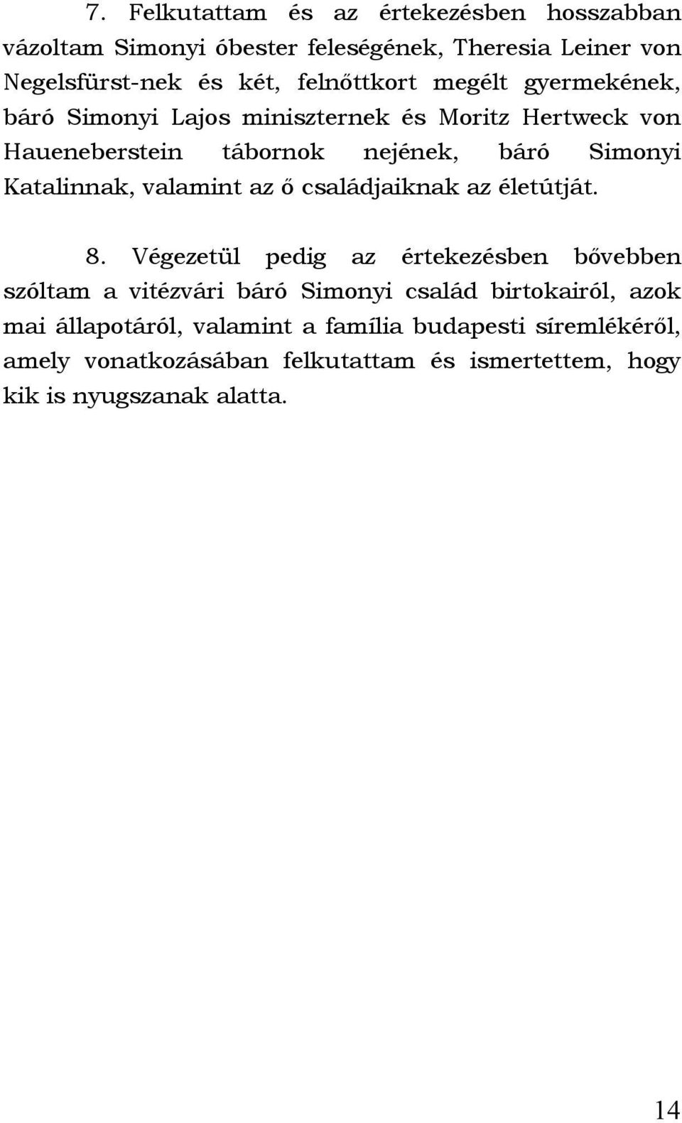 valamint az ő családjaiknak az életútját. 8.