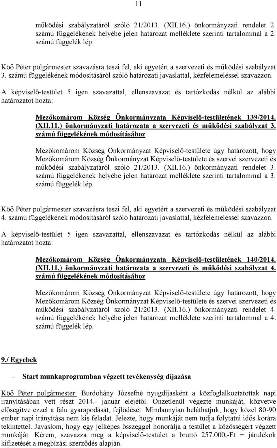 Mezőkomárom Község Önkormányzata Képviselő-testületének 139/2014. (XII.11.) önkormányzati határozata a szervezeti és működési szabályzat 3.