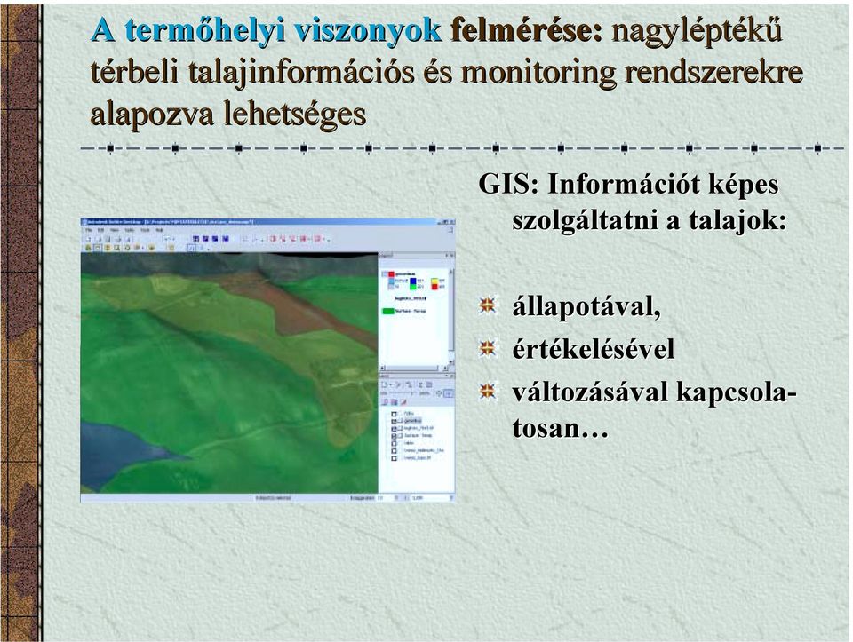 lehetséges GIS: Információt t képes szolgáltatni a