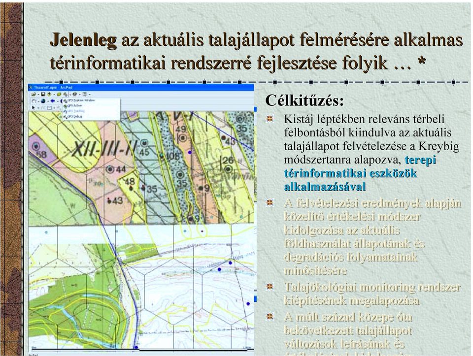 alapján közel zelííttő ért rtékel kelési módszer kidolgozása az aktuális fföldhaszn ldhasználat lat állapot llapotának és degradáci ciós s folyamatainak