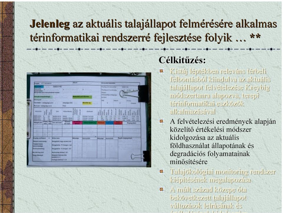 A felvételezési eredmények alapján közelítő értékelési módszer kidolgozása az aktuális földhasználat állapotának és degradációs folyamatainak minősítésére