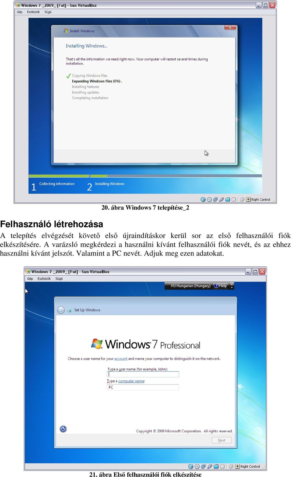 A varázsló megkérdezi a használni kívánt felhasználói fiók nevét, és az ehhez használni