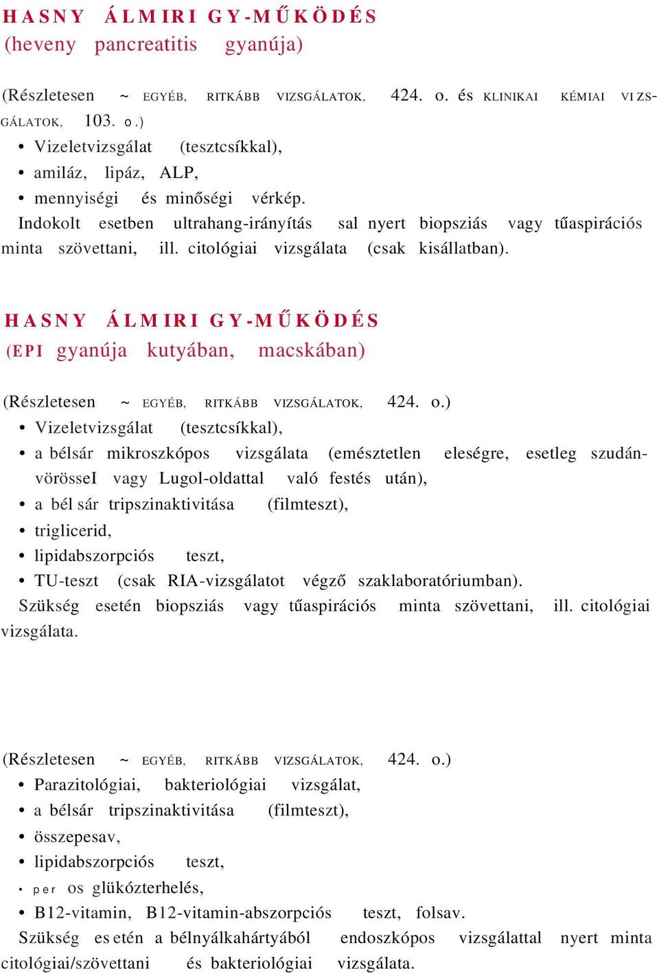 HASNY ÁLMIRI GY-MŰKÖDÉS (EPI gyanúja kutyában, macskában) (Részletesen ~ EGYÉB, RITKÁBB VIZSGÁLATOK, 424. o.