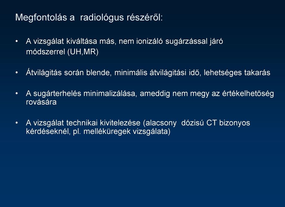 A sugárterhelés minimalizálása, ameddig nem megy az értékelhetőség rovására A vizsgálat