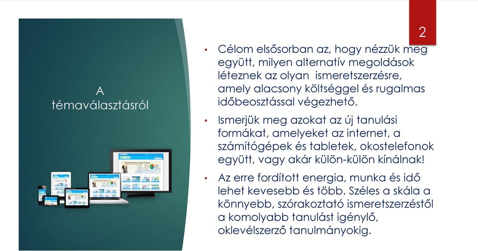 Ismerjük meg azokat az új tanulási formákat, amelyeket az internet, a számítógépek és tabletek, okostelefonok együtt, vagy akár