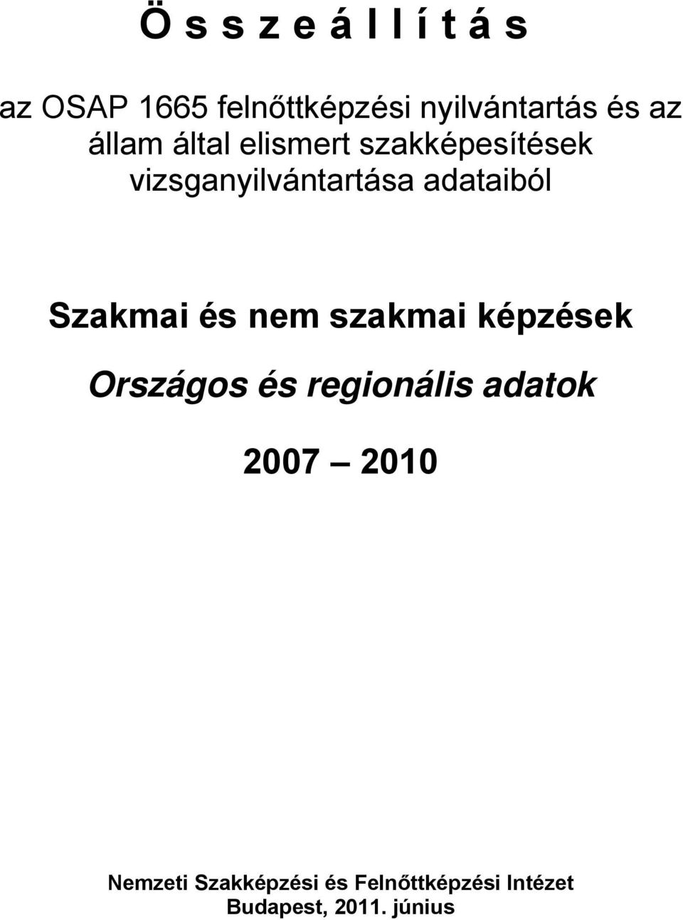 Szakmai és nem szakmai képzések Országos és regionális adatok 2007