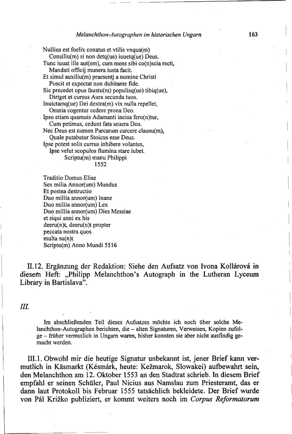 Sic precedet opus faustu(m) populisq(ue) tibiq(ue), Diriget et cursus Aura secunda tuos. Inuictamq(ue) Dei dextra(m) vix nulla repeilet, Omnia cogentur cedere prona Deo.