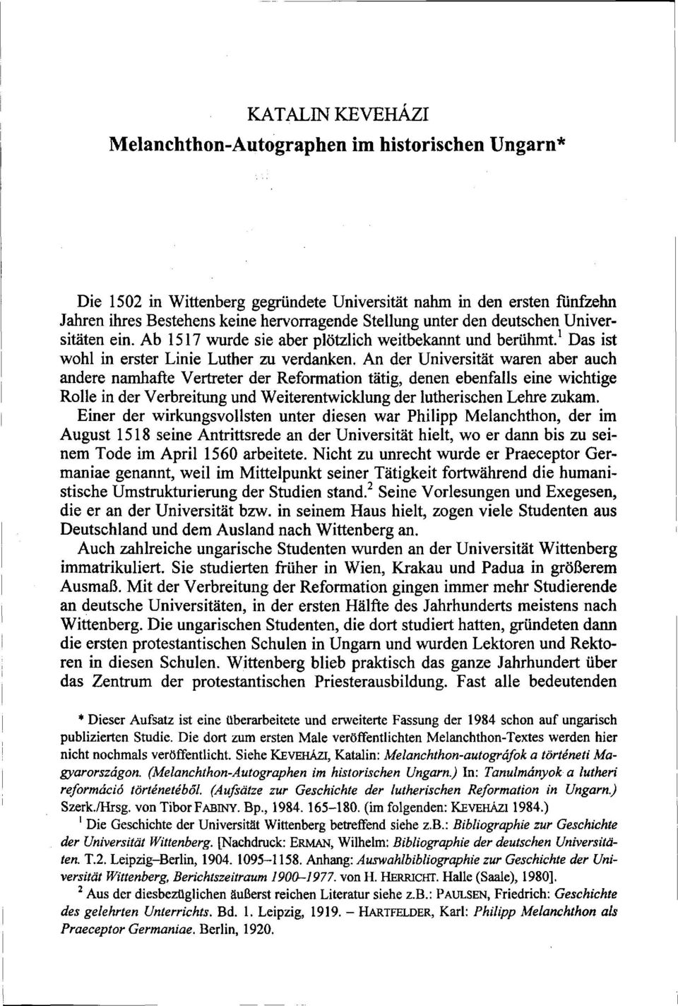 An der Universität waren aber auch andere namhafte Vertreter der Reformation tätig, denen ebenfalls eine wichtige Rolle in der Verbreitung und Weiterentwicklung der lutherischen Lehre zukam.