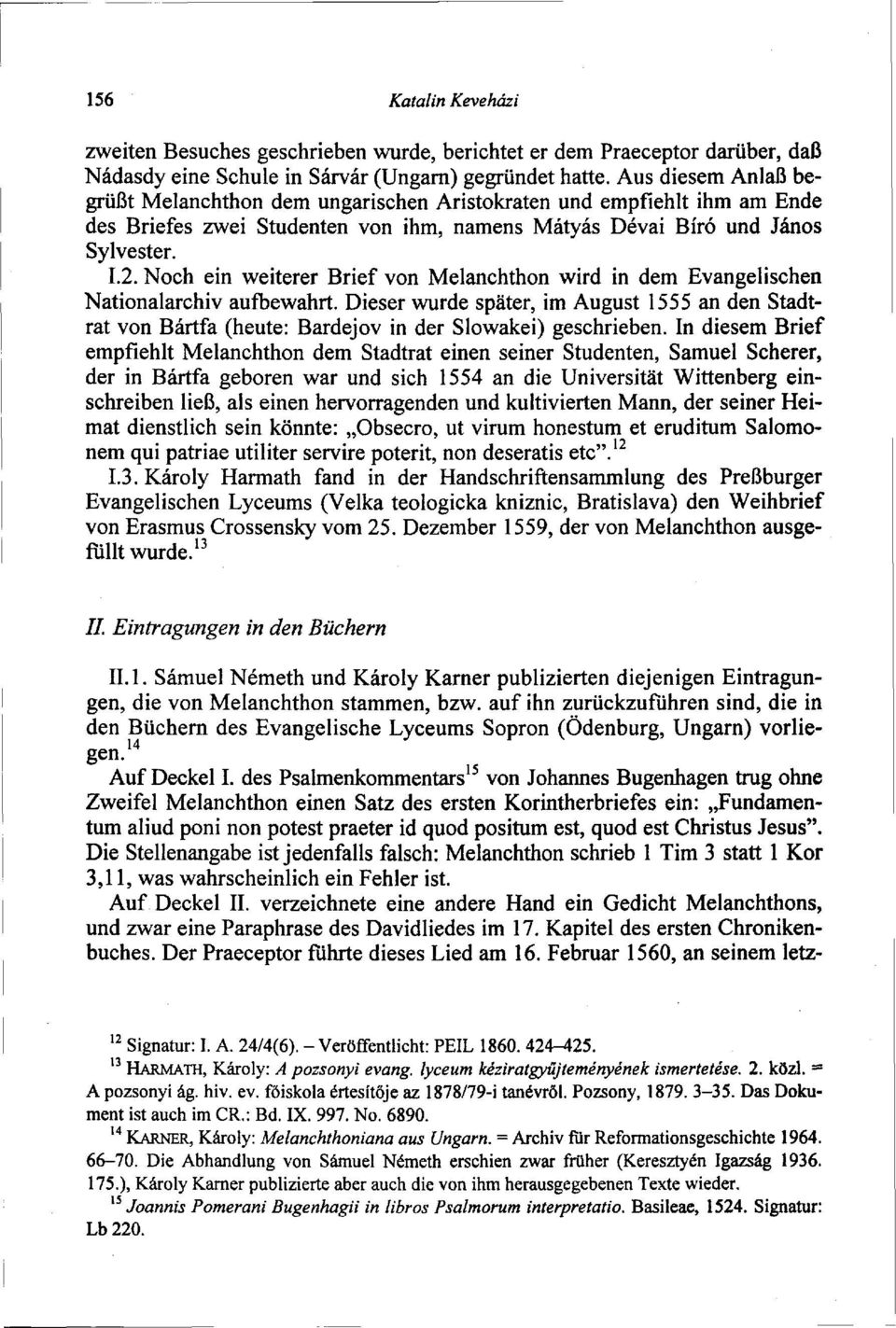 Noch ein weiterer Brief von Melanchthon wird in dem Evangelischen Nationalarchiv aufbewahrt.