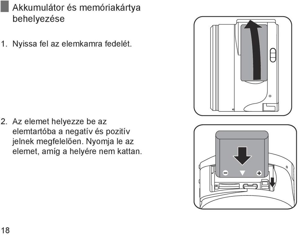 Az elemet helyezze be az elemtartóba a negatív és