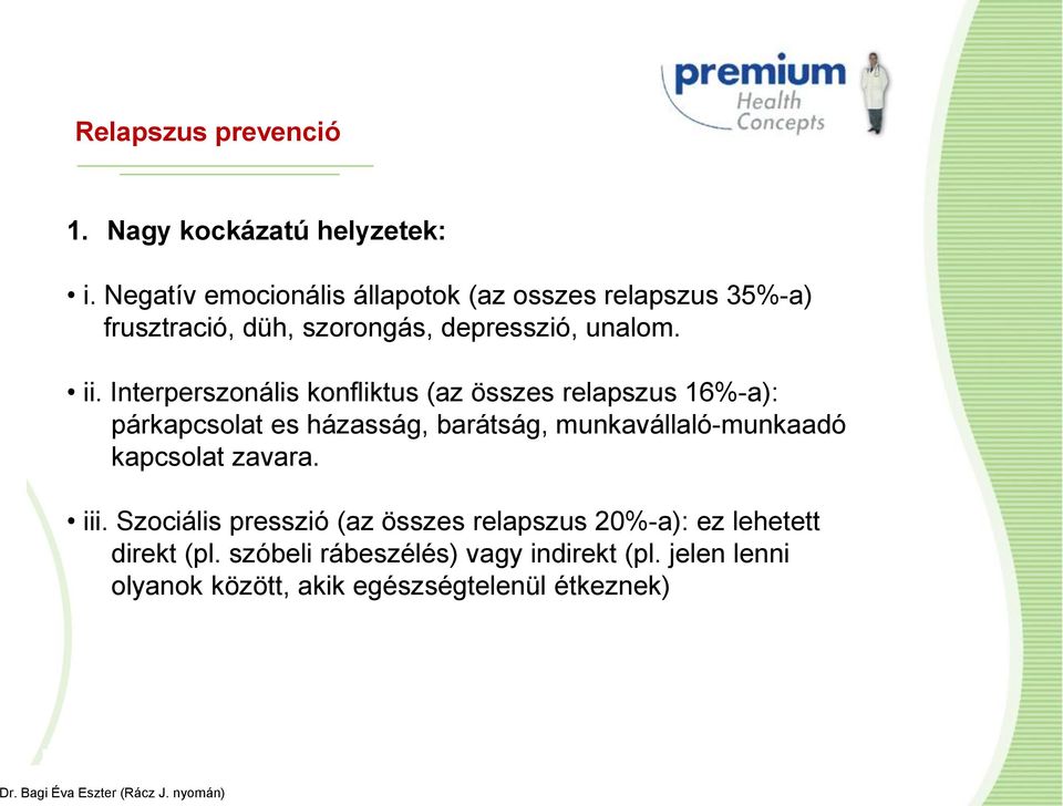 Interperszonális konfliktus (az összes relapszus 16%-a): párkapcsolat es házasság, barátság, munkavállaló-munkaadó