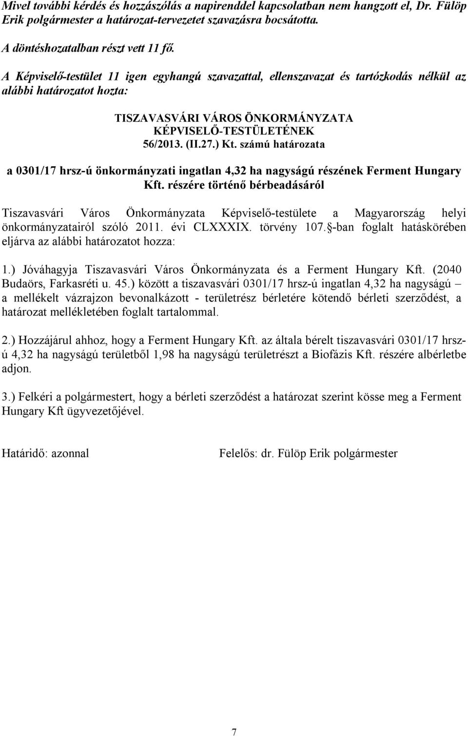 számú határozata a 0301/17 hrsz-ú önkormányzati ingatlan 4,32 ha nagyságú részének Ferment Hungary Kft.