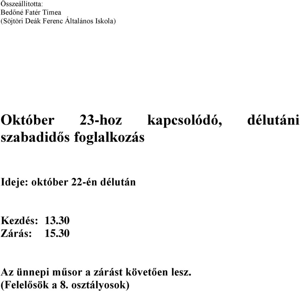 délután Kezdés: 13.30 Zárás: 15.