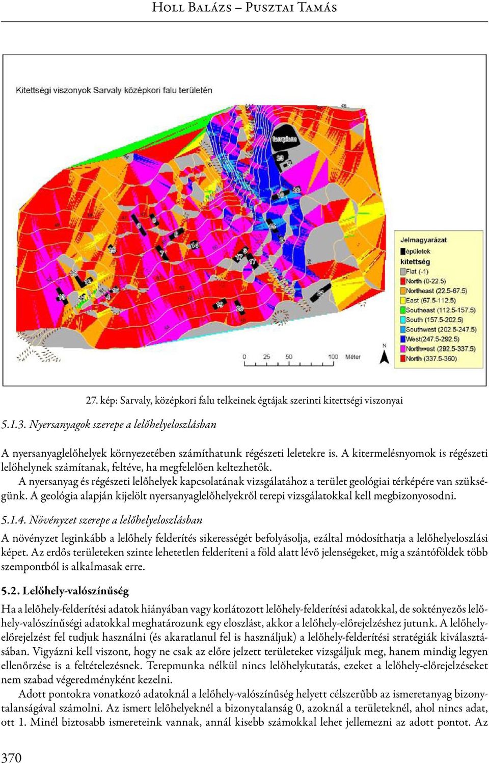 A kitermelésnyomok is régészeti lelőhelynek számítanak, feltéve, ha megfelelően keltezhetők.