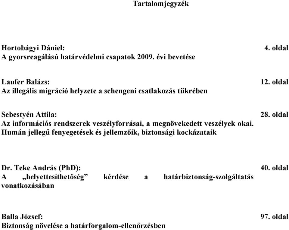 oldal Sebestyén Attila: Az információs rendszerek veszélyforrásai, a megnövekedett veszélyek okai.