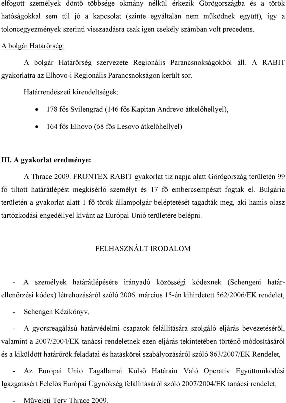 A RABIT gyakorlatra az Elhovo-i Regionális Parancsnokságon került sor.