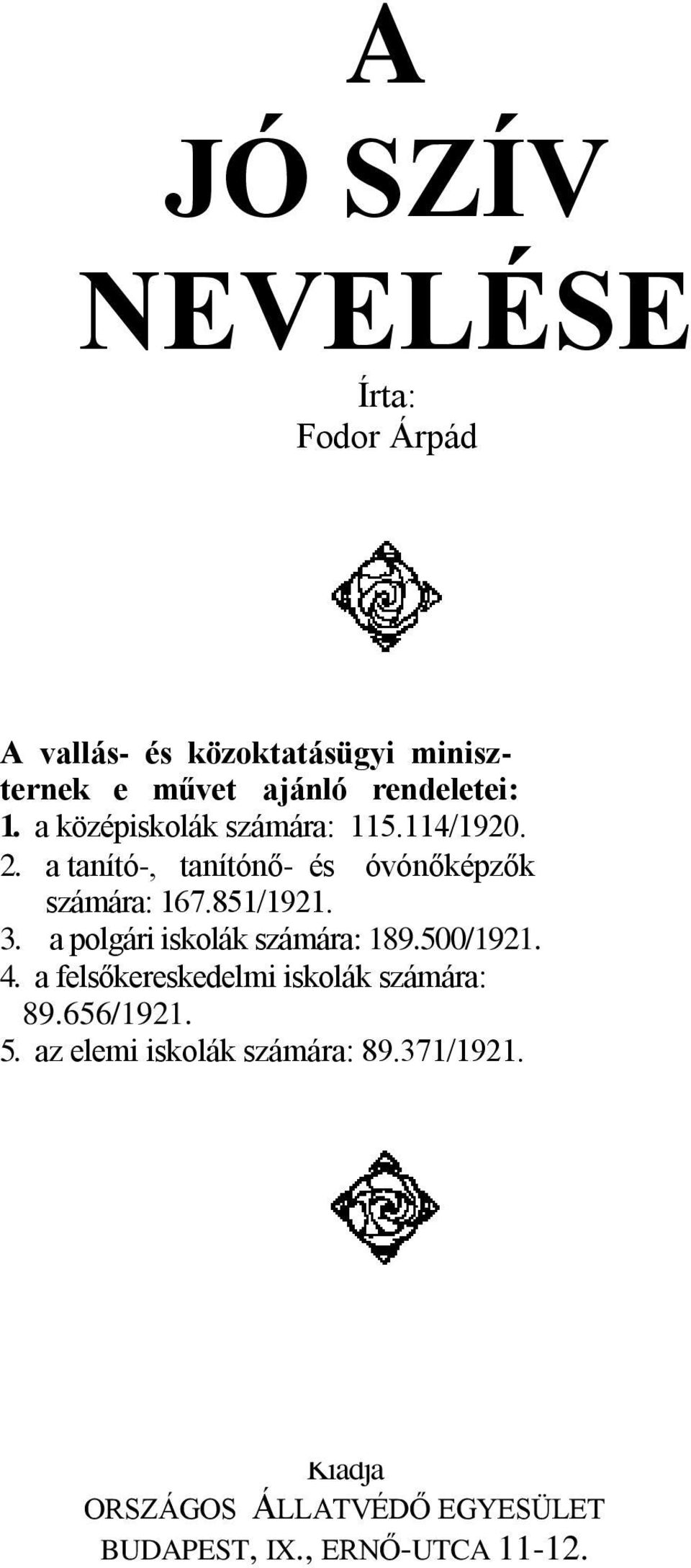 a tanító-, tanítónő- és óvónőképzők számára: 167.851/1921. 3. a polgári iskolák számára: 189.500/1921.