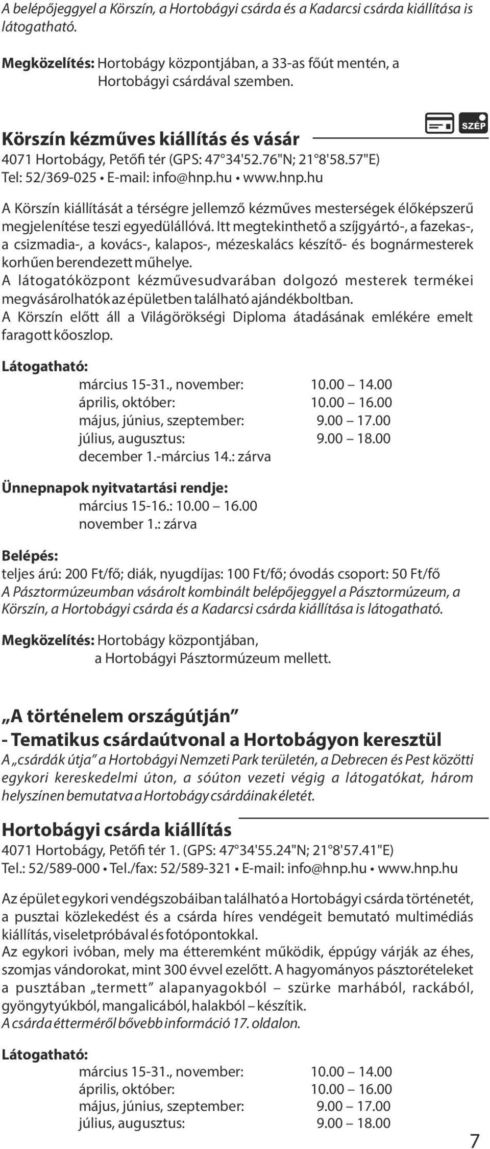 hu www.hnp.hu A Körszín kiállítását a térségre jellemz kézm ves mesterségek él képszer megjelenítése teszi egyedülállóvá.