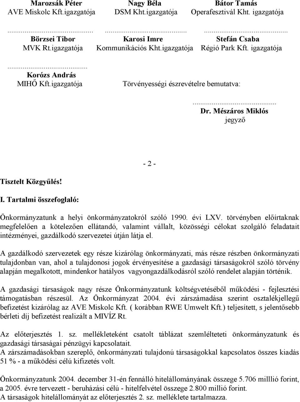 Tartalmi összefoglaló: Önkormányzatunk a helyi önkormányzatokról szóló 1990. évi LXV.