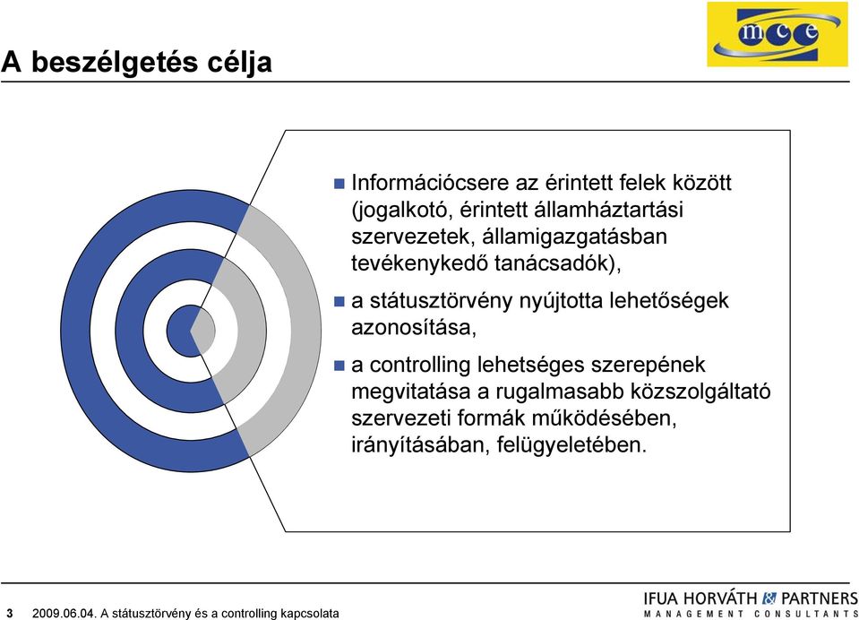 státusztörvény nyújtotta lehetőségek azonosítása, a controlling lehetséges szerepének