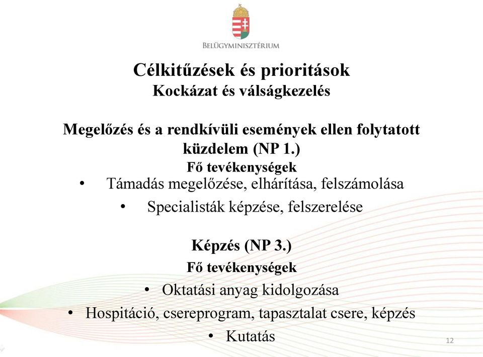 ) Támadás megelőzése, elhárítása, felszámolása Specialisták képzése,