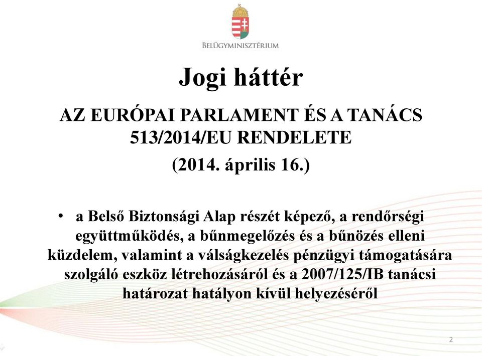 és a bűnözés elleni küzdelem, valamint a válságkezelés pénzügyi támogatására szolgáló