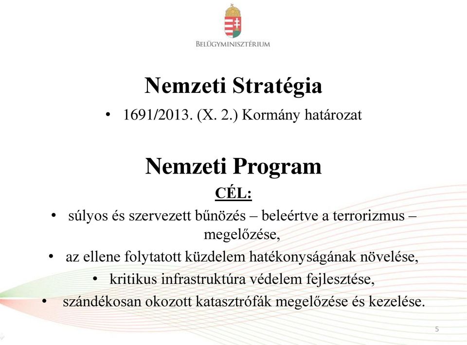 beleértve a terrorizmus megelőzése, az ellene folytatott küzdelem