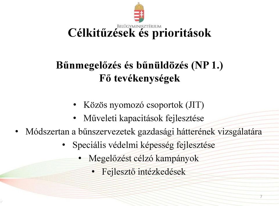 fejlesztése Módszertan a bűnszervezetek gazdasági hátterének
