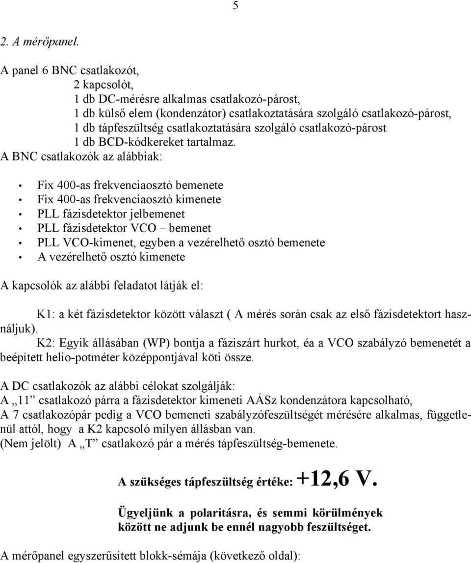 szolgáló csatlakozó-párost 1 db BCD-kódkereket tartalmaz.