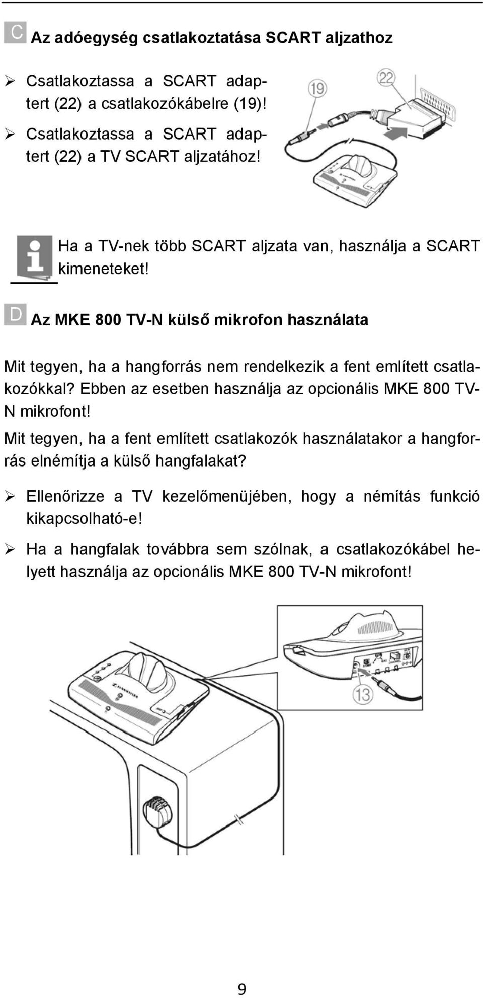 D Az MKE 800 TV-N külső mikrofon használata Mit tegyen, ha a hangforrás nem rendelkezik a fent említett csatlakozókkal?